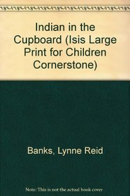 Indian in the Cupboard (Isis Large Print for Children Cornerstone)