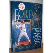 The Forever Boys: The Bittersweet World of Major League Baseball As Seen Through the Eyes of the Men Who Played One More Time