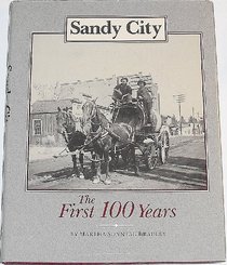 Sandy City: The First 100 Years (Centennial Anniversary 1893-1993 Utah 100 Years)