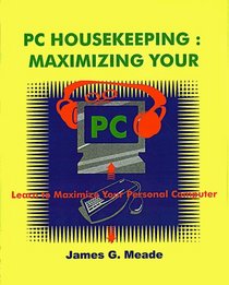 PC Housekeeping: Maximizing Your PC