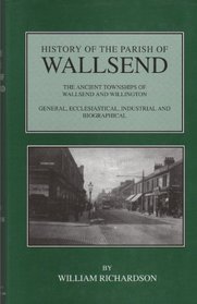 History of the Parish of Wallsend: The Ancient Townships of Wallsend and Willington