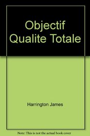 OBJECTIF QUALITE TOTALE: Un processus d'amelioration continue
