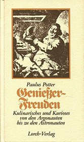 Geniesser-Freuden: Kulinar. u. Kurioses von d. Argonauten bis zu d. Astronauten (German Edition)