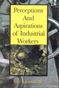 Perceptions and Aspirations of Industrial Workers