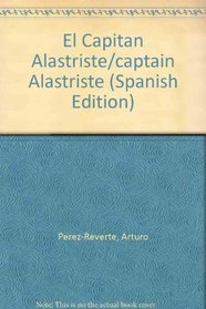 El Capitan Alastriste/captain Alastriste (Spanish Edition)