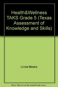 Health&Wellness TAKS Grade 5 (Texas Assessment of Knowledge and Skills)