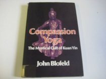 Compassion Yoga: Mystical Cult of Kuan Yin