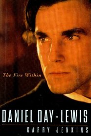 Daniel Day-Lewis: The Fire Within