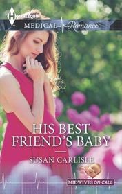 His Best Friend's Baby (Midwives on Call, Bk 5) (Harlequin Medical, No 746) (Larger Print)