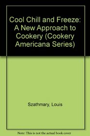 Cool Chill and Freeze: A New Approach to Cookery (Cookery Americana Series)