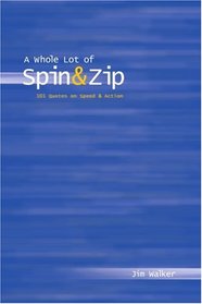 A Whole Lot of Spin & Zip: 101 Quotes on Speed & Action