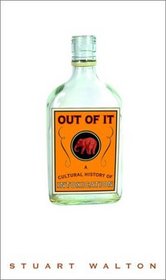 Out of It : A Cultural History of Intoxication
