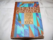 The Auden Generation: Literature and Politics in England in the 1930s