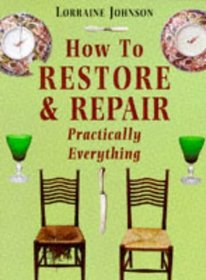 How to Restore and Repair Practically Everything (Mermaid Books)