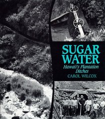Sugar Water: Hawaii's Plantation Ditches
