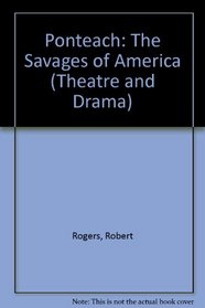 Ponteach: The Savages of America (Theatre and Drama, No 20)