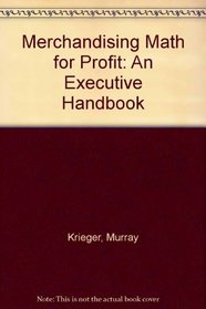 Merchandising Math for Profit: An Executive Handbook