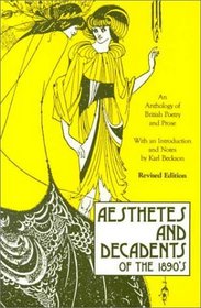 Aesthetes and Decadents of the 1890's: An Anthology of British Poetry and Prose