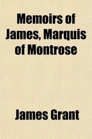 Memoirs of James, Marquis of Montrose