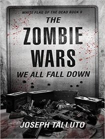 The Zombie Wars: We All Fall Down (White Flag of the Dead)