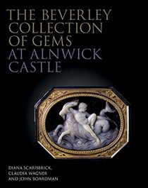 The Beverley Collection of Gems at Alnwick Castle (The Philip Wilson Gems and Jewellery Series)