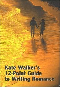 Kate Walker's 12-point Guide to Writing Romance