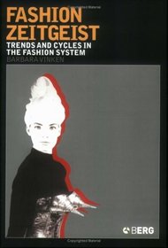 Fashion Zeitgeist : Trends and Cycles in the Fashion System