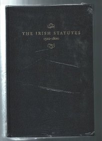The Irish Statutes: 3 Edward II to the Union, Ad 1310-1800
