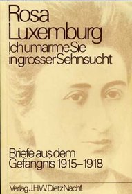Ich umarme Sie in grosser Sehnsucht: Briefe aus d. Gefangnis 1915-1918 (German Edition)