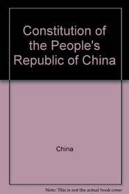 Constitution of the People's Republic of China: Adopted at the fifth session of the Fifth National People's Congress and promulgated for implementation ... People's Congress on December 4, 1982