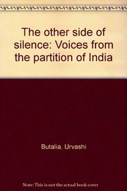 The other side of silence: Voices from the partition of India