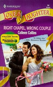 Right Chapel, Wrong Couple (Harlequin Love & Laughter, No 54)