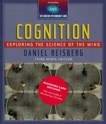 Cognition: Exploring the Science of the Mind, Third Media Edition