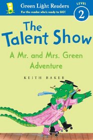 The Talent Show: A Mr. and Mrs. Green Adventure (Green Light Readers Level 2)