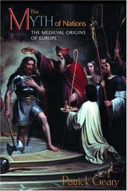 The Myth of Nations: The Medieval Origins of Europe.