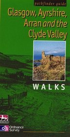 Pathfinder Glasgow, the Clyde Valley, Ayrshire and Arran: Walks (Pathfinder Guides)