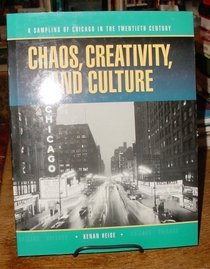 Chaos, Creativity, and Culture: A Sampling of Chicago in the Twentieth Century