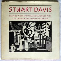 Stuart Davis: Graphic work and related paintings with a catalogue raisonne of the prints