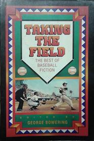 Taking the Field: The Best of Baseball Fiction