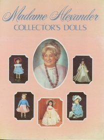 Madame Alexander Collector's Dolls and Price Guide (Updated As of 1991)