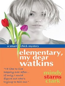 Elementary, My Dear Watkins (Smart Chick, Bk 3) (Large Print)