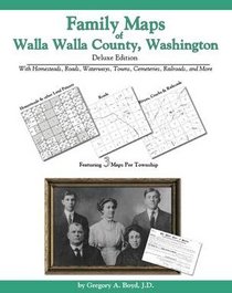 Family Maps of Walla Walla County, Washington Deluxe Edition