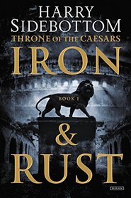 Iron and Rust (Throne of the Caesars, Bk 1)