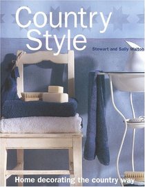 Country Style: Home Decorating the Country Way