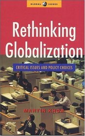 Rethinking Globalization : Critical Issues and Policy Choices (Global Issues Series)