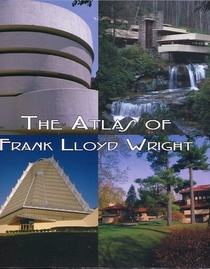 Atlas of Frank Lloyd Wright