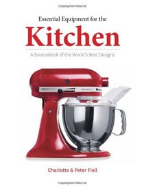 Essential Products for the Kitchen: A Sourcebook of the World's Best Design (A Sourcebook of the World'd Best Design)