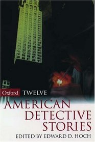 12 American Detective Stories (Oxford Twelves)
