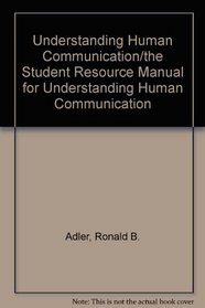 Understanding Human Communication 8e, & The Student Resource Manual for Understanding Human Communication 8E: Indiana State University Custom Version Spring 2003 edition (Package)