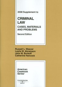 Criminal Law: Cases, Materials and Problems, 2d, 2008 Supplement (American Casebooks)
